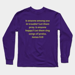 Bible Verse James 5:13 Long Sleeve T-Shirt